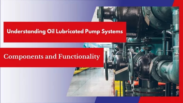 understanding oil lubricated pump systems