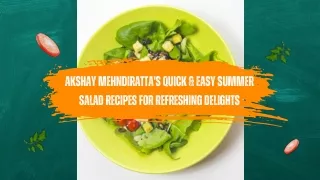 Akshay Mehndiratta's Quick & Easy Summer Salad Recipes for Refreshing Delights