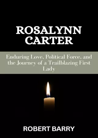 ❤[PDF]⚡  ROSALYNN CARTER: Enduring Love, Political Force, and the Journey of a