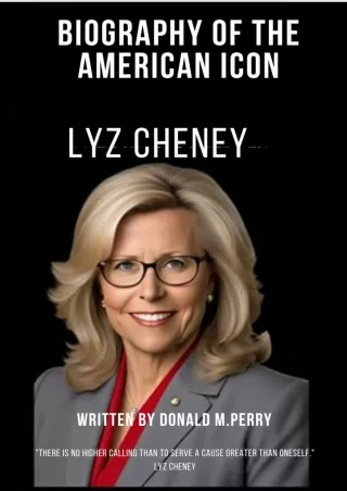 READ⚡[PDF]✔ LYZ CHENEY: BIOGRAPHY OF THE AMERICAN ICON