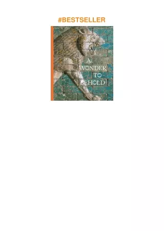 Download⚡️(PDF)❤️ A Wonder to Behold: Craftsmanship and the Creation of Babylon’s Ishtar Gate (I