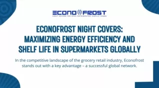 Econofrost Night Covers Maximizing Energy Efficiency and Shelf Life in Supermarkets Globally