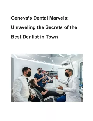 Geneva’s Dental Marvels_ Unraveling the Secrets of the Best Dentist in Town