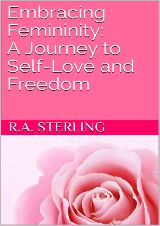 ⚡Read✔[PDF]  Embracing Femininity: A Journey to Self-Love and Freedom