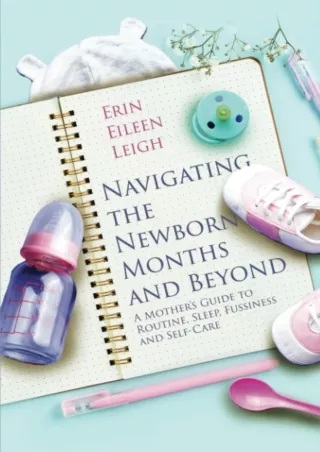 ❤[READ]❤ Navigating the Newborn Months and Beyond: A Mother's Guide to Routine, Sleep,