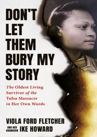 ❤[PDF]⚡  Don't Let Them Bury My Story: The Oldest Living Survivor of the Tulsa Race