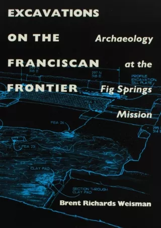 ⚡Read✔[PDF]  Excavations on the Franciscan Frontier: Archaeology at the Fig Springs Mission