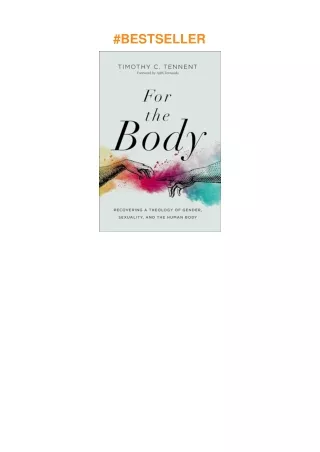 Download⚡️(PDF)❤️ For the Body: Recovering a Theology of Gender, Sexuality, and the Human Body (