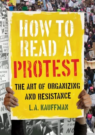 ❤[PDF]⚡  How to Read a Protest: The Art of Organizing and Resistance