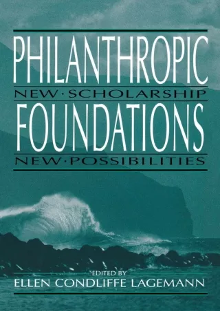 READ⚡[PDF]✔ Philanthropic Foundations : New Scholarship, New Possibilities (Philanthropic