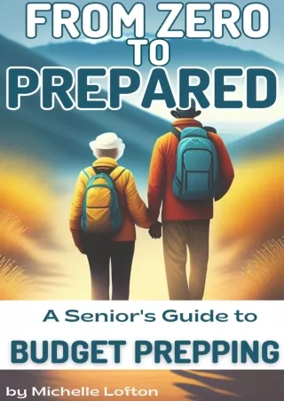 PDF/READ❤  From Zero to Prepared: A Senior's Guide to Budget Prepping (Active Adults