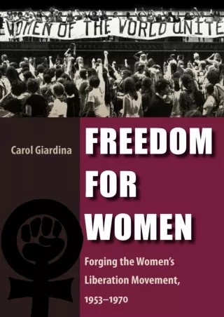❤[PDF]⚡  Freedom for Women: Forging the Women's Liberation Movement, 1953-1970