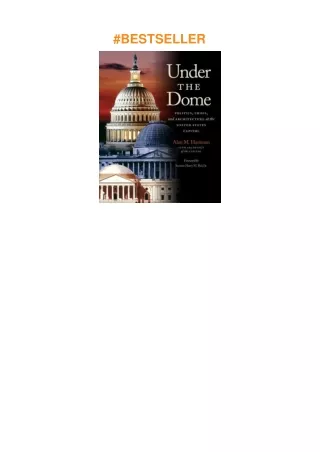 [PDF]❤️DOWNLOAD⚡️ Under the Dome: Politics, Crisis, and Architecture at the United States Capito