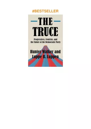 Download⚡️(PDF)❤️ The Truce: Progressives, Centrists, and the Future of the Democratic Party