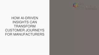how ai driven insights can transform customer journeys for manufacturers