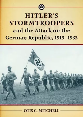 ⚡[PDF]✔ Hitler's Stormtroopers and the Attack on the German Republic, 1919-1933