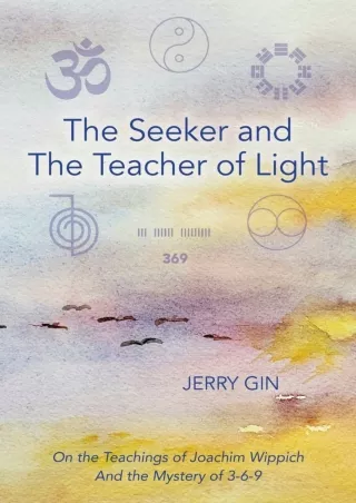 [PDF⚡READ❤ONLINE]  The Seeker and The Teacher of Light: On the Teachings of Joachim Wippich and