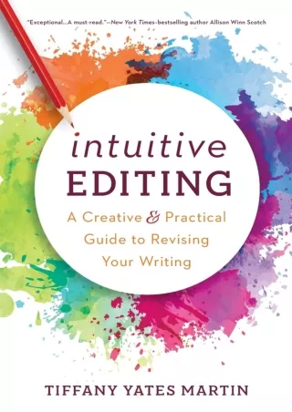 get⚡[PDF]❤ Intuitive Editing: A Creative and Practical Guide to Revising Your Writing