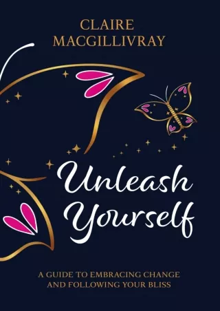 PDF/READ❤  Unleash Yourself: A Guide To Embracing Change And Following Your Bliss