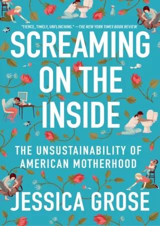 ⚡Read✔[PDF]  Screaming on the Inside: The Unsustainability of American Motherhood