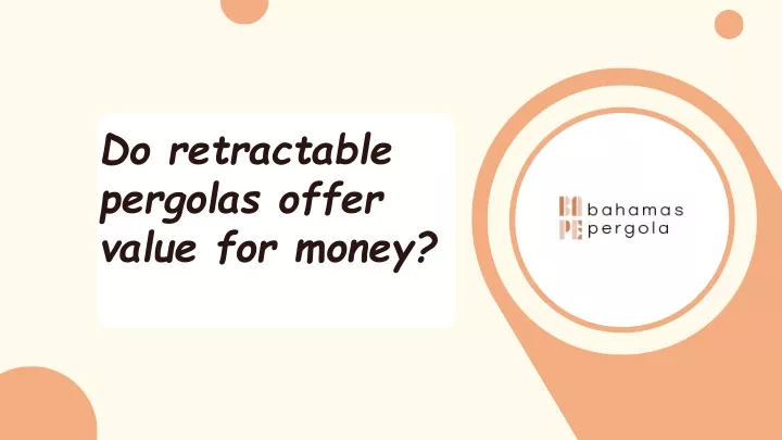 do retractable pergolas offer value for money