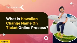 What Is Hawaiian Change Name On Ticket Online Process?