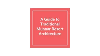 a guide to traditional munnar resort architecture
