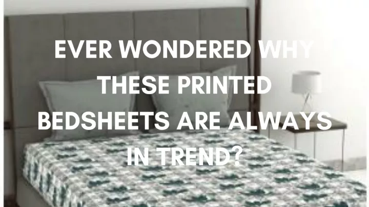 ever wondered why these printed bedsheets