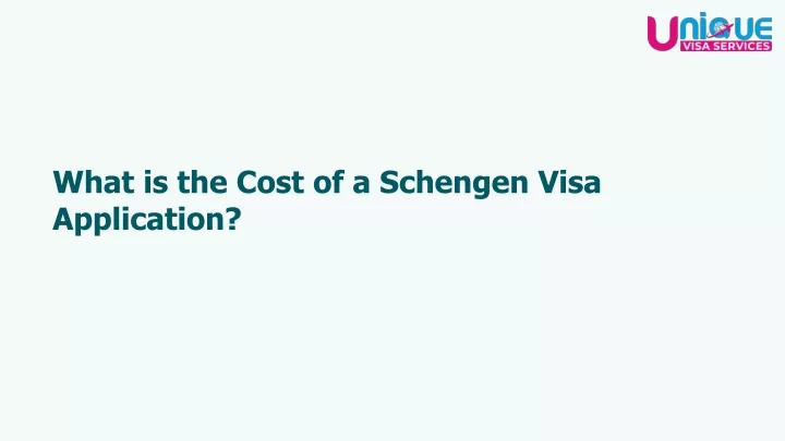 what is the cost of a schengen visa application