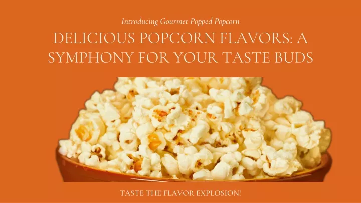 introducing gourmet popped popcorn
