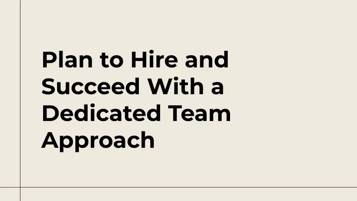 plan to hire and succeed with a dedicated team