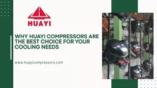 Why Huayi Compressors Are the Best Choice for Your Cooling Needs