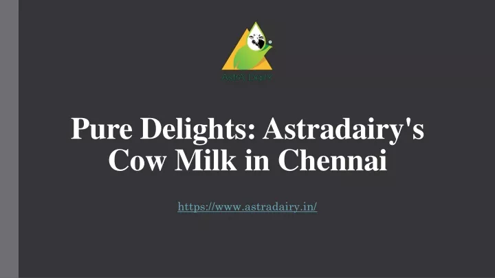 pure delights astradairy s cow milk in chennai