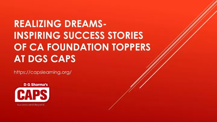 realizing dreams inspiring success stories of ca foundation toppers at dgs caps