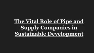 The Vital Role of Pipe and Supply Companies in Sustainable Development