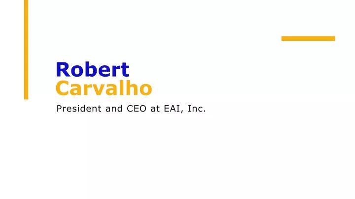 robert carvalho president and ceo at eai inc