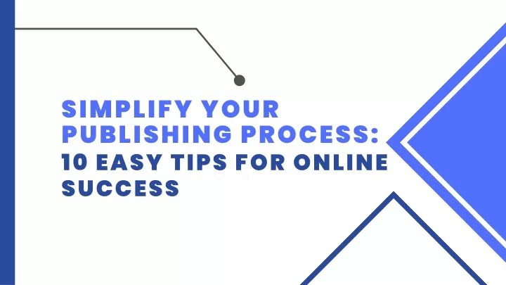 simplify your publishing process 10 easy tips