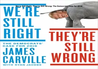 download⚡️[EBOOK]❤️ We're Still Right, They're Still Wrong: The Democrats' Case for 2016
