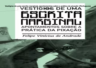 Download⚡️PDF❤️ Vestígios de uma escrita marginal: apontamentos sobre a prática da pixação