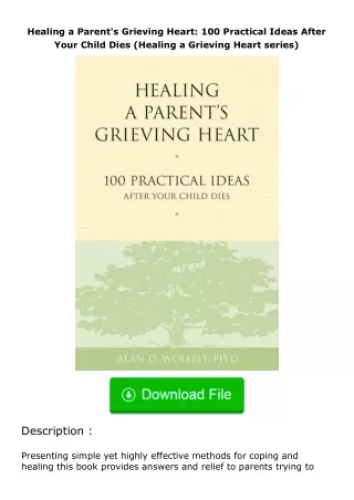 ❤PDF⚡ Healing a Parent's Grieving Heart: 100 Practical Ideas After Your Child