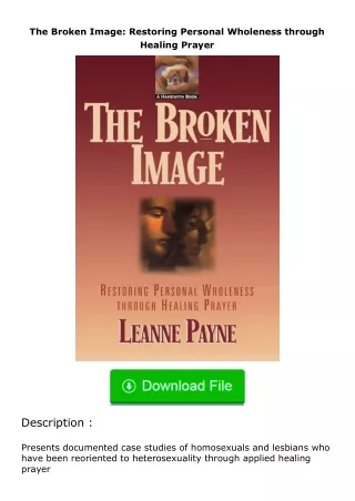 [READ]⚡PDF✔ The Broken Image: Restoring Personal Wholeness through Healing Pra