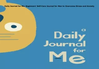 [DOWNLOAD]⚡️PDF✔️ Daily Journal for Me: Beginners’ Self-Care Journal for Men to Overcome S