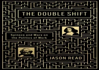 [READ DOWNLOAD]  The Double Shift: Spinoza and Marx on the Politics of Work