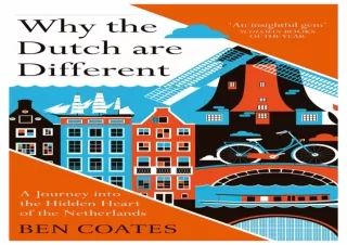 [⭐ PDF READ ONLINE ⭐]  Why The Dutch Are Different: A Journey into the Hidden He