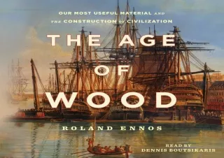 READ [PDF]  The Age of Wood: Our Most Useful Material and the Construction of Ci