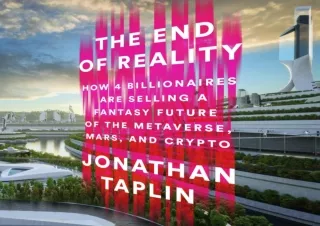 [⭐ PDF READ ONLINE ⭐]  The End of Reality: How Four Billionaires Are Selling a F