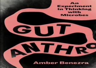 ✔ Download Book ▶️ [PDF]  Gut Anthro: An Experiment in Thinking with Microbes