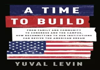 Read ebook [PDF]  A Time to Build: From Family and Community to Congress and the