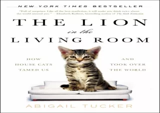 [PDF] DOWNLOAD  The Lion in the Living Room: How House Cats Tamed Us and Took Ov