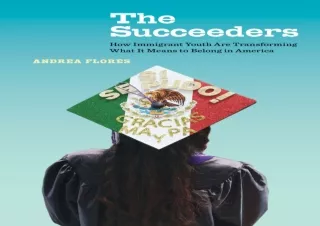 PDF/READ  Succeeders: How Immigrant Youth Are Transforming What It Means to Belo